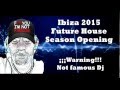 Ibiza Future House 2015 Season Opening 