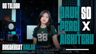 Download lagu BREAKBEAT BAILAR | JAUH KO PERGI X AISHITERU | REMIX DJ TELOOR  mp3