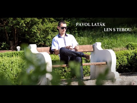 PAVOL LATÁK - LEN S TEBOU (Oficiálny videoklip) 4/2017