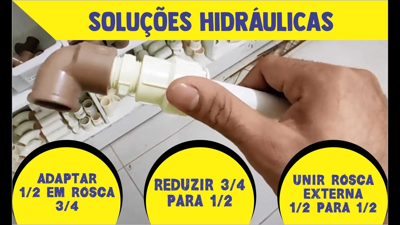 Soluções hidráulicas / como reduzir rosca de 3/4 para 1/2, 1/2 para 3/4 e rosca 1/2 x 1/2
