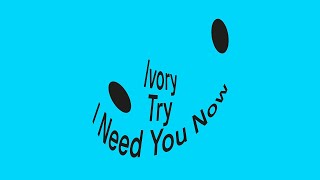 Ivory (It) - I Need You Now video
