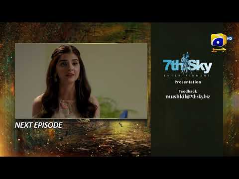 Mushkil Episode 43 Teaser - HAR PAL GEO