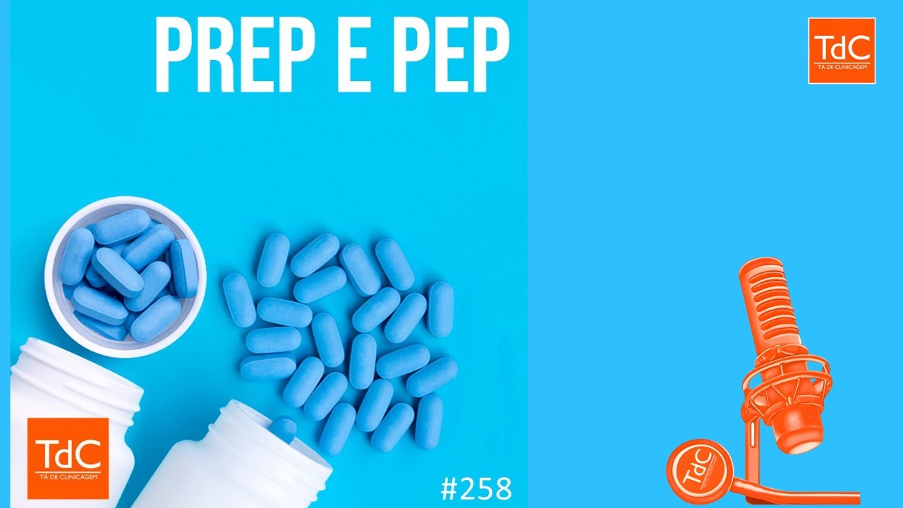 TdC 258: Profilaxia pré-exposição (PreP) e profilaxia pós-exposição (PEP) para HIV.