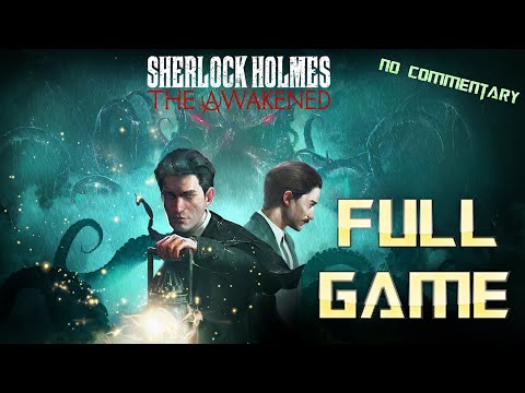 Sherlock Holmes The Awakened | Full Game Walkthrough | No Commentary