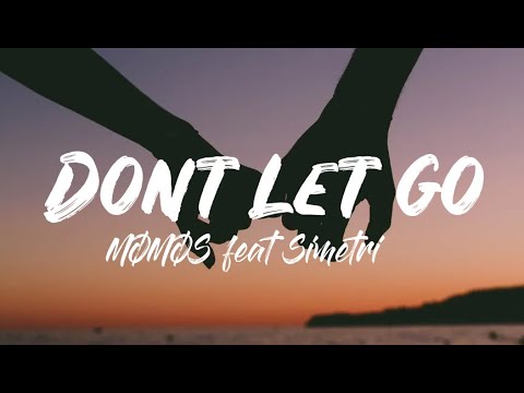 Don't Let Go - MØMØS feat. Simetri