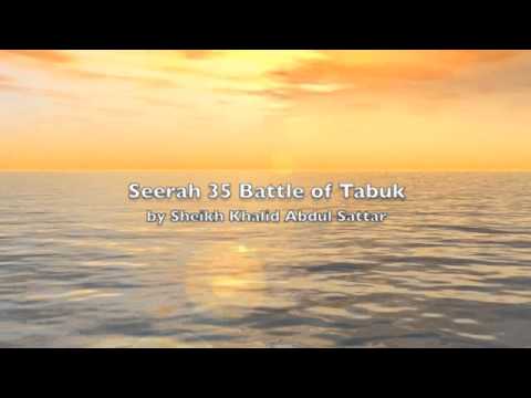 Seerah 35 Prophet Muhammad Battle of Tabuk by Sheikh Khalid Abdul Sattar