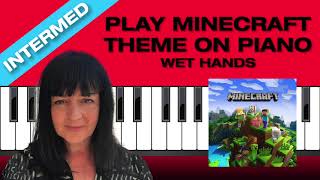 Play Minecraft theme on Piano  Wet Hands