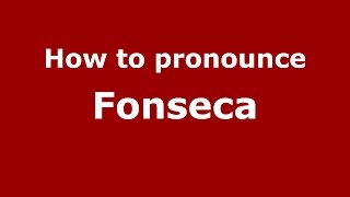 How to pronounce Fonseca