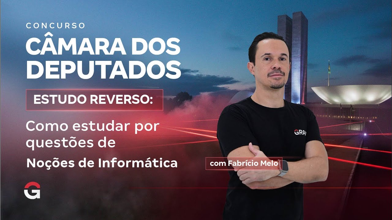 Câmara dos Deputados 2025 | Estudo Reverso: Como Estudar por Questões de Noções de Informática