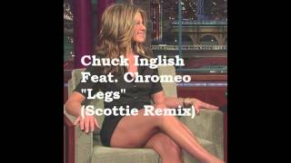 Chuck Inglish - &quot;LEGS&quot; (feat. Chromeo) [Scottie Royal Remix]
