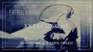 Crystal Castles - XXZXCUZX Me [Sub Español/Ingles]