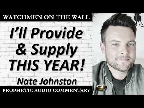 “I’ll Provide & Supply THIS YEAR!” – Powerful Prophetic Encouragement from Nate Johnston