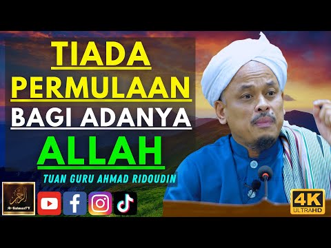Tuan Guru Ahmad Ridoudin - TIADA PERMULAAN BAGI ADANYA ALLAH