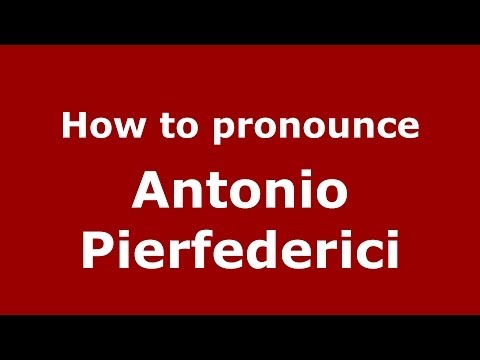 How to pronounce Antonio Pierfederici (Italian/Italy)  - PronounceNames.com