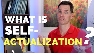 What is Self-Actualization?