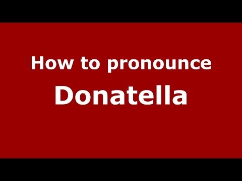 How to pronounce Donatella (Italian/Italy)  - PronounceNames.com