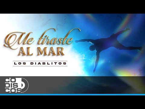 Me Tiraste Al Mar, Los Diablitos - Video