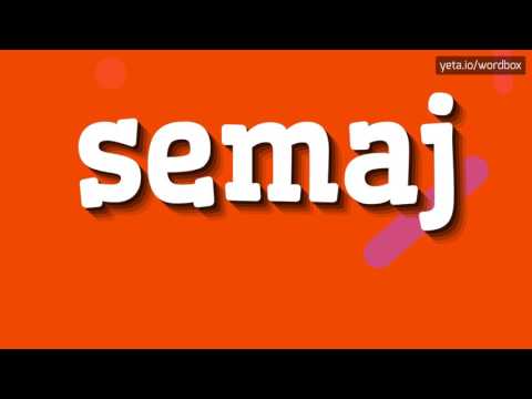 SEMAJ - HOW TO PRONOUNCE IT!?