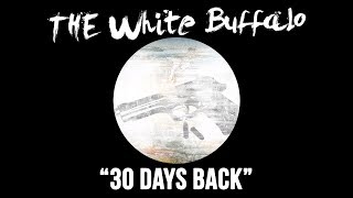 THE WHITE BUFFALO - &quot;30 Days Back&quot; (Official Audio)