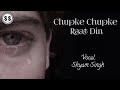 Chupke Chupke Raat Din | Ustad Ghulam Ali | Cover By Shyam Singh | Hindi Ghazal Chupke Chupke Raat Din | Ustad Ghulam Ali | Cover By Shyam Singh | Hindi Ghazal