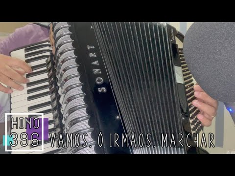 Hino 396 - Vamos, ó irmãos, marchar 🎧 Inscreva-se