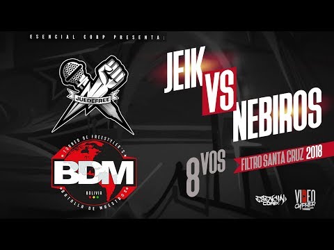 JEIK VS NEBIROS/ 4TOS DE FINAL FILTRO BDM SANTA CRUZ/BOLIVIA 2018