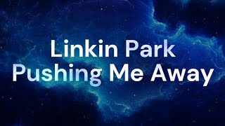 Linkin Park - 12 Pushing Me Away (Lyrics)