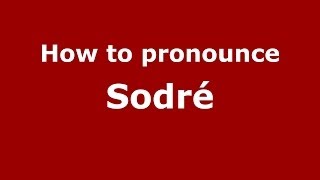 How to pronounce Sodré