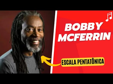 Bobby Mcferrin demonstra o poder da escala pentatônica.