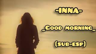 -Good Morning-/Inna//Sub-Español//