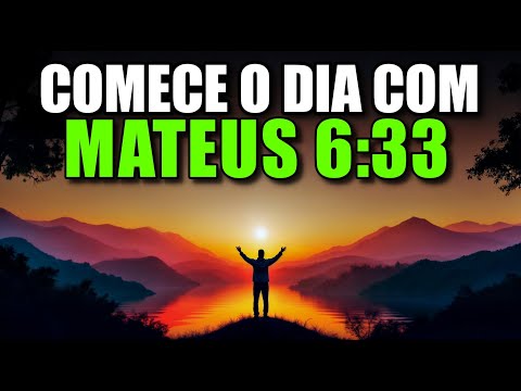 Oração da Manhã com Mateus 6:33 | Poderosa Oração de Prioridade Espiritual e Provisão Divina