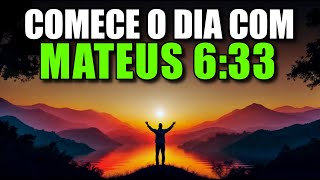 Oração da Manhã com Mateus 6:33 | Poderosa Oração de Prioridade Espiritual e Provisão Divina