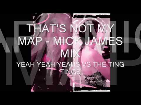 Yeah Yeah Yeahs vs The Ting Tings - That's Not My Map - Mick James Mix