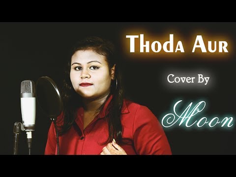 THODA AUR/RANCHI DIARIES/NEW Cover Song/Ft. Sagarika Patra/Sagarika Moon