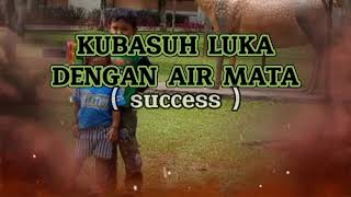 Download lagu KUBASUH LUKA DENGAN AIR MATA SUCCESS... mp3