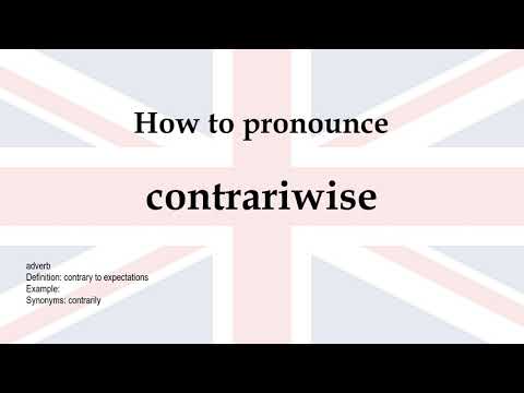 How to pronounce 'contrariwise' + meaning