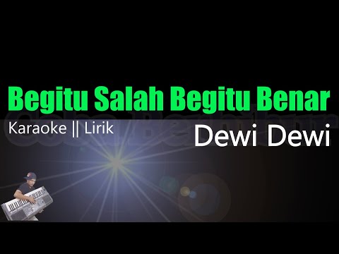 Dewi Dewi - Begitu Salah Begitu Benar || Karaoke Lirik HD