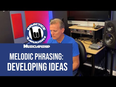 Musicianship (Melodic Phrasing) - Developing Ideas
