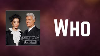 David Byrne &amp; St Vincent - Who (Lyrics)