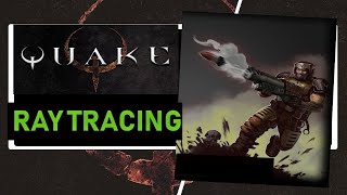 Quake: Ray Traced ( Quake Ray Tracing Mod)
