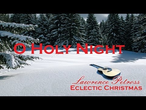 O Holy Night Eclectic Christmas Lawrence Petross Guitar Play Through HD