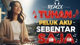 Download lagu Tuhan Peluk Aku Sebentar Saja Remix | DJ Remix Lagu Rohani Terbaru 2025 mp3