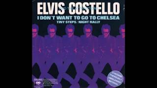 Elvis Costello- I Don't Wanna Go To Chelsea B/W Tiny Steps, Night Rally