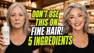 DON'T Use This on Fine Hair After 60 — 5 Ingredients That Secretly Flatten Everything