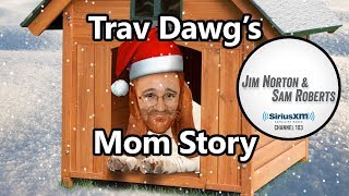 Travis&#39; Mom Leaving Story (Jim and Sam Show / Trav Dawg)