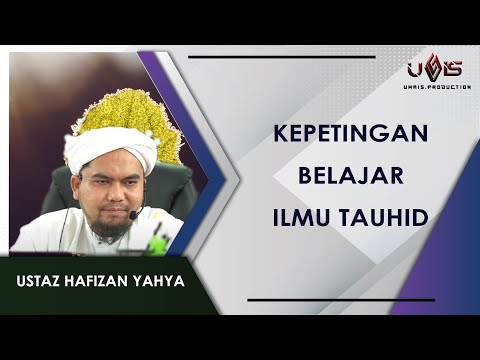 Kepentingan Ilmu Tauhid | Ustaz Hafizan Yahya