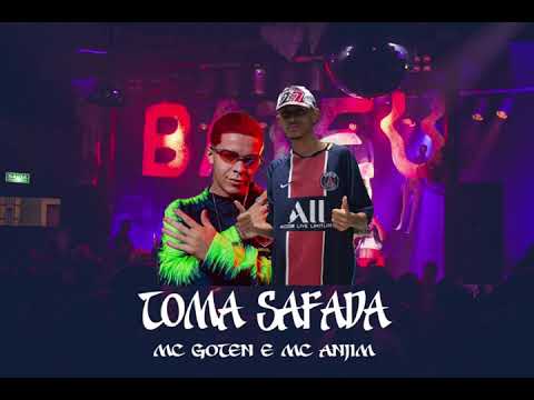 MC GOTEN E MC ANJIM - TOMA SAFADA