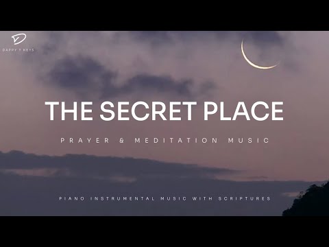 The Secret Place: 3 Hour Instrumental Soaking Worship | Prayer Time Music