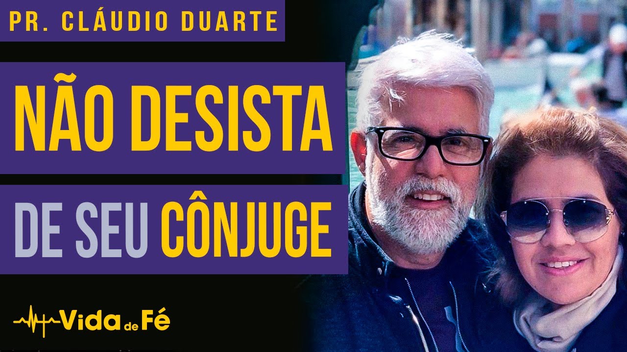 Cláudio Duarte - NÃO DESISTA DE SEU CÔNJUGE (TENTE NÃO RIR) | Vida de Fé