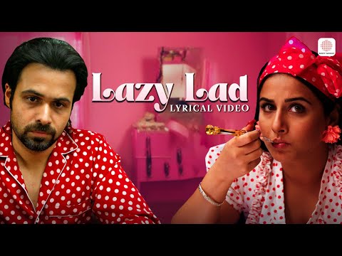 Lazy Lad - Lyrical Video | Ghanchakkar | Emraan Hashmi | Vidya Balan | Richa Sharma | Amit Trivedi